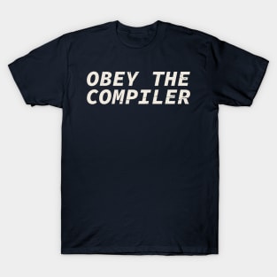 Obey The Compiler T-Shirt